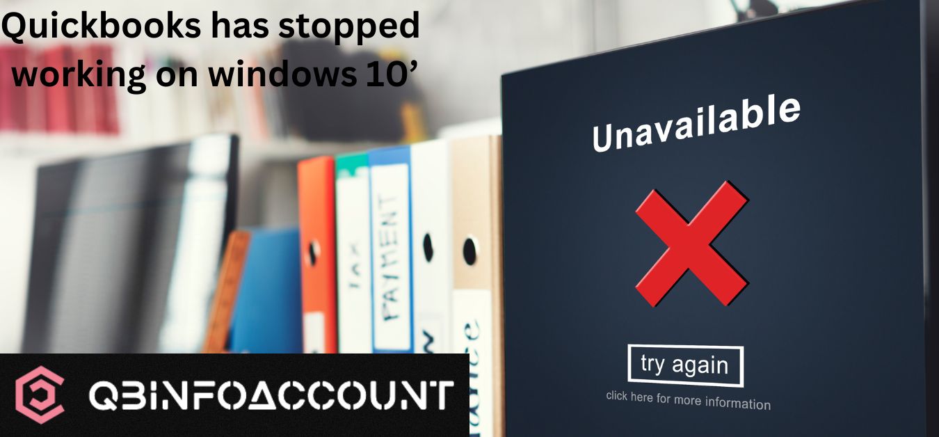 How to Fix quickbooks has stopped working on windows 10?