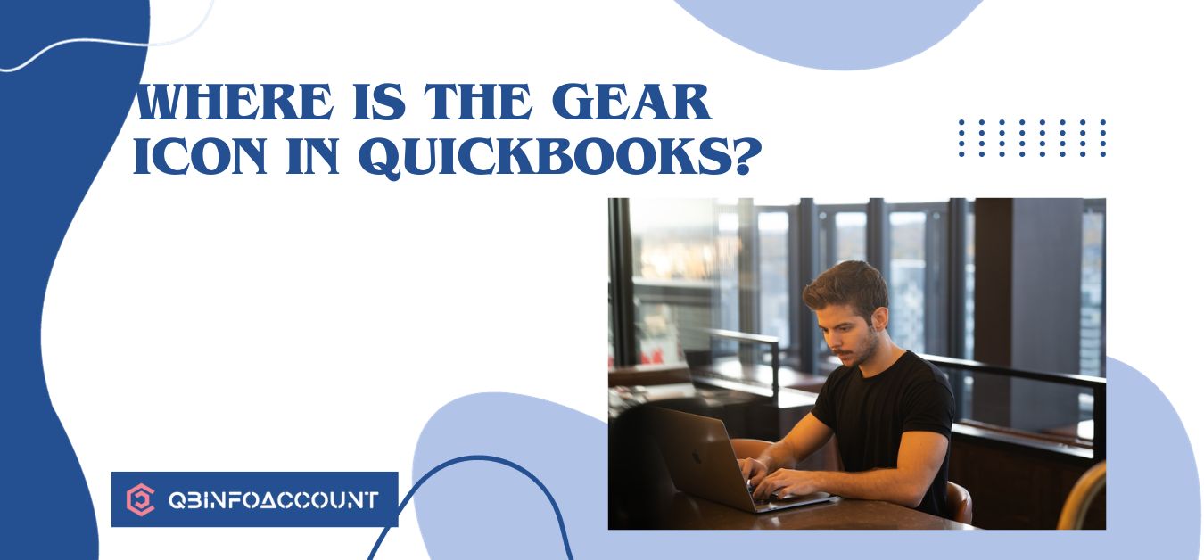 Where is the Gear Icon in Quickbooks?