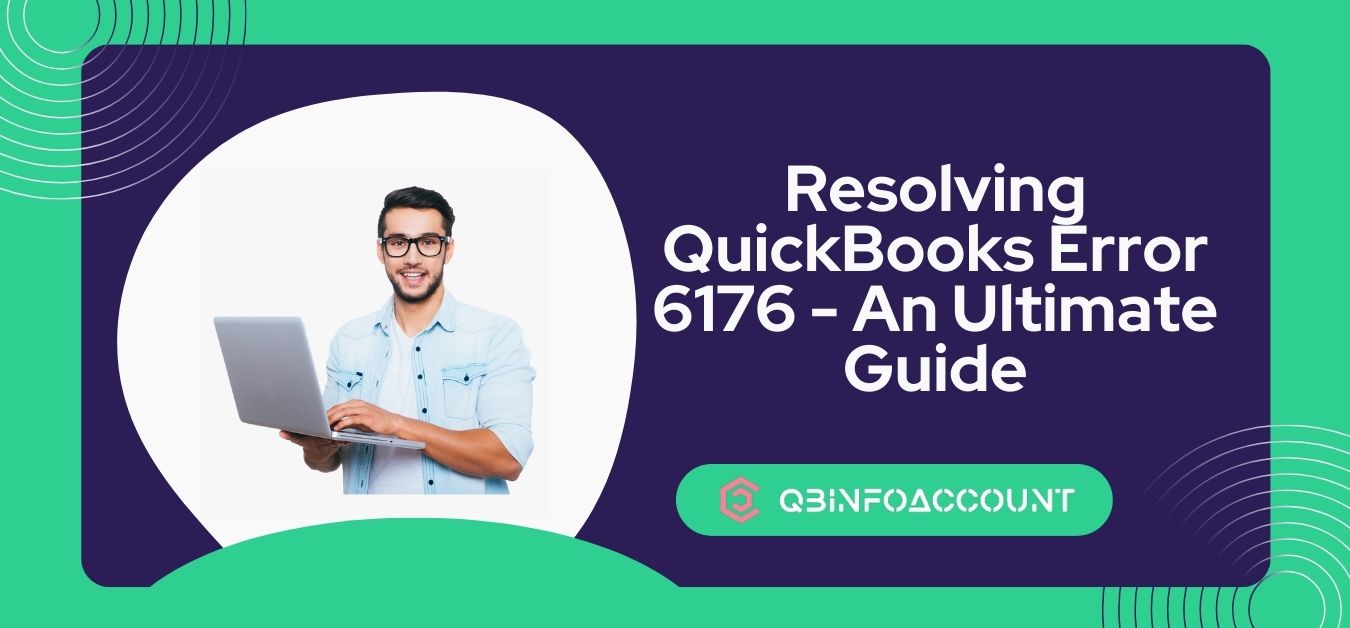 Resolving QuickBooks Error 6176 – An Ultimate  Guide