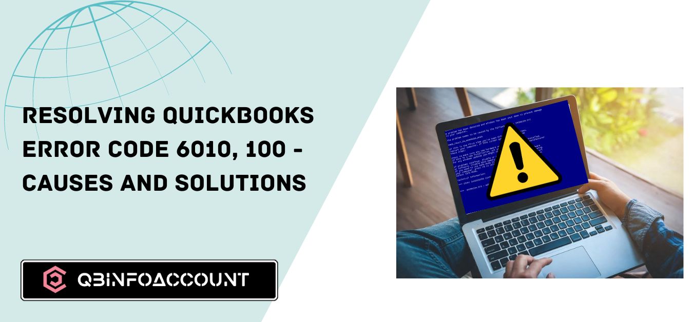 Resolving QuickBooks Error Code 6010, 100 – Causes and Solutions