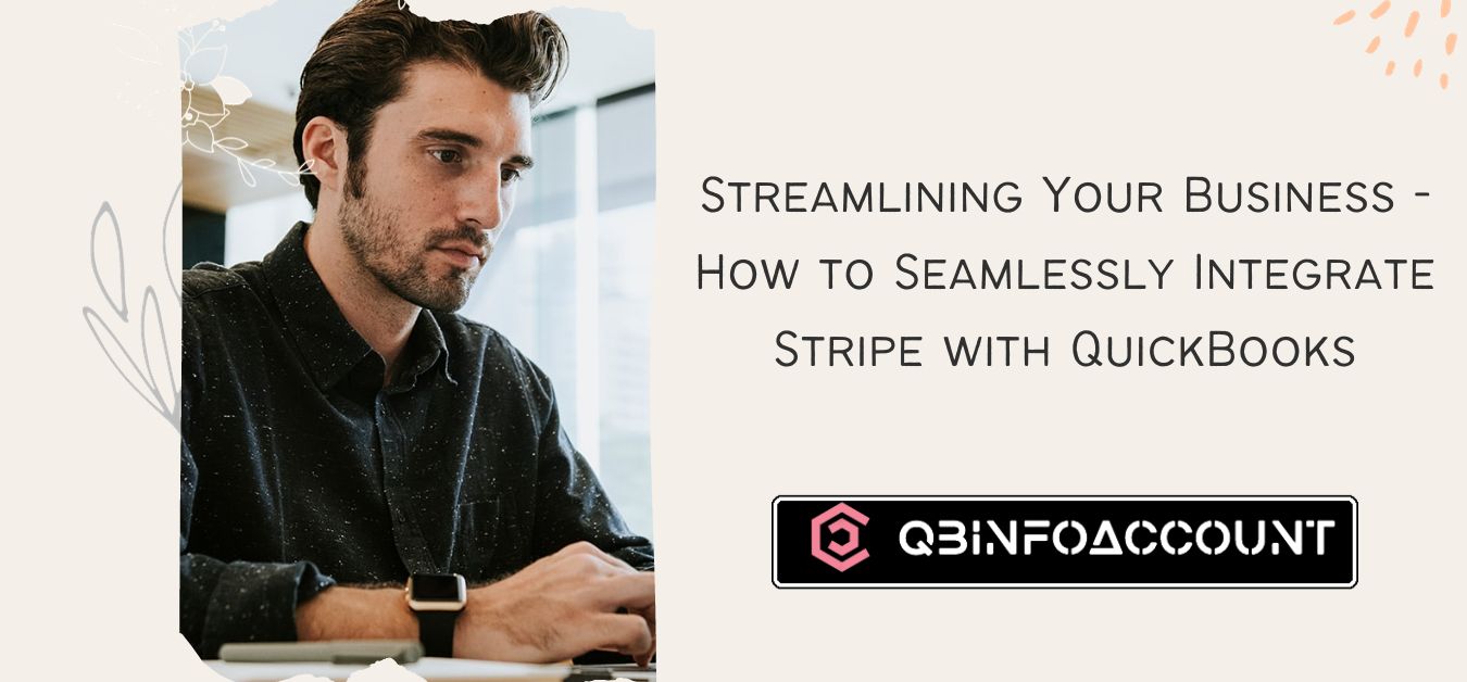 Streamlining Your Business - How to Seamlessly Integrate Stripe with QuickBooks